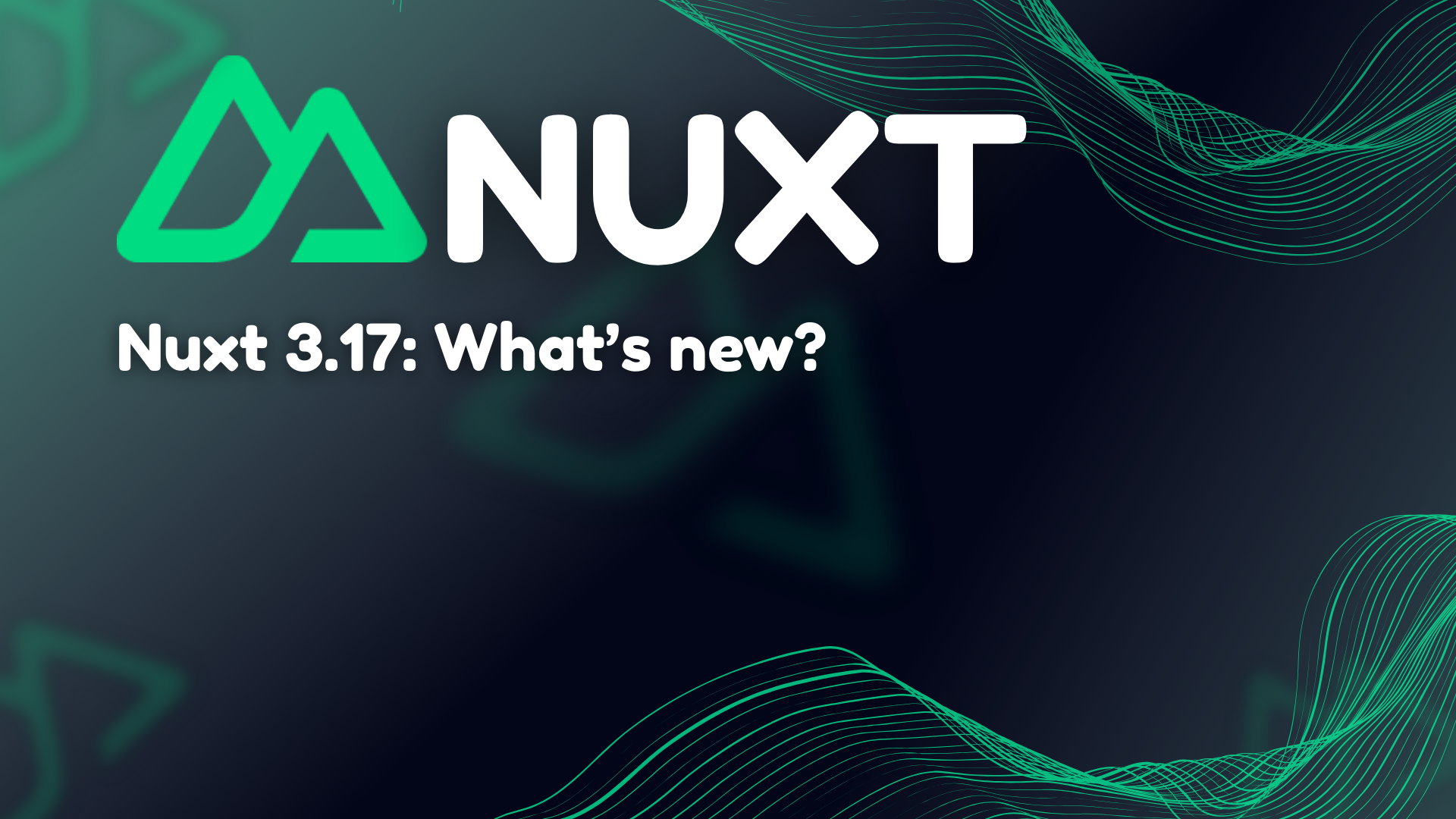 🚀 Nuxt 3.17: What's Actually New and How It'll Change Your Workflow